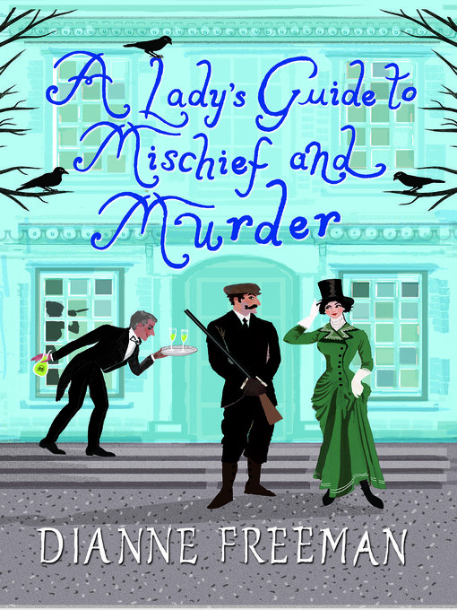 Title details for A Lady's Guide to Mischief and Murder by Dianne Freeman - Wait list